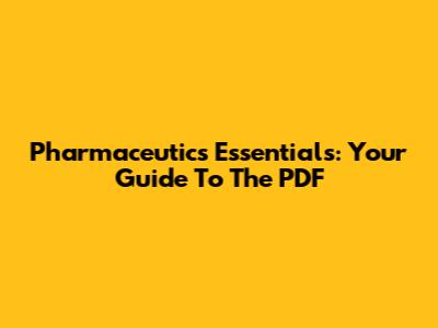 Pharmaceutics Essentials: Your Guide To The PDF