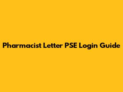 Pharmacist Letter PSE Login Guide