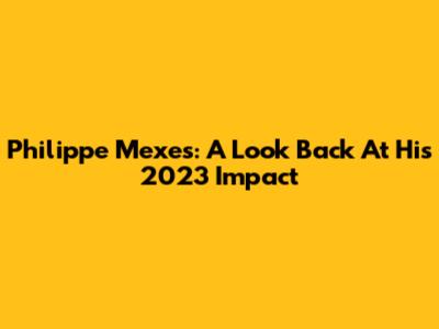 Philippe Mexes: A Look Back At His 2023 Impact