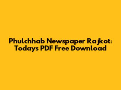 Phulchhab Newspaper Rajkot: Today's PDF Free Download