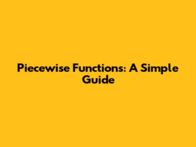 Piecewise Functions: A Simple Guide