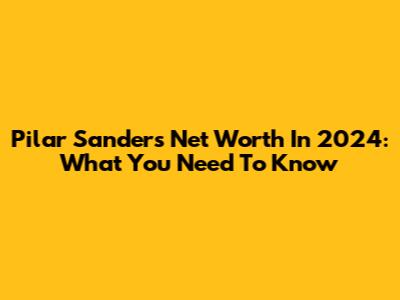 Pilar Sanders Net Worth In 2024: What You Need To Know