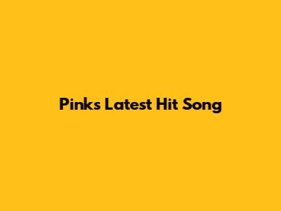 Pink's Latest Hit Song