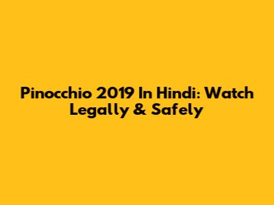 Pinocchio 2019 In Hindi: Watch Legally & Safely