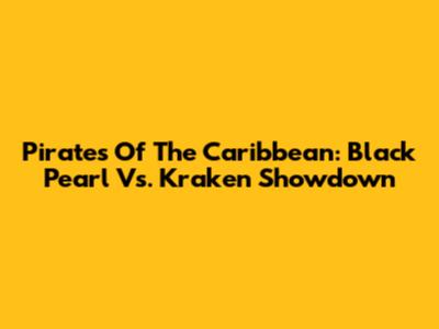 Pirates Of The Caribbean: Black Pearl Vs. Kraken Showdown