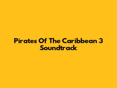 Pirates Of The Caribbean 3 Soundtrack