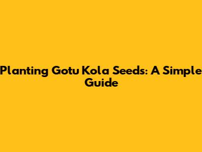 Planting Gotu Kola Seeds: A Simple Guide