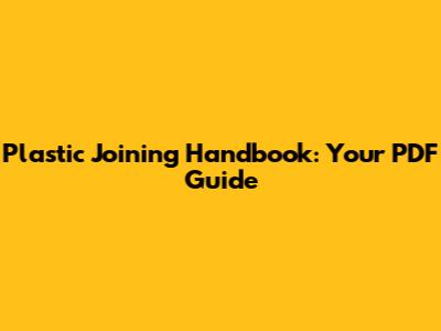 Plastic Joining Handbook: Your PDF Guide