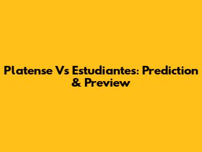 Platense Vs Estudiantes: Prediction & Preview