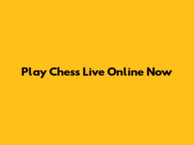 Play Chess Live Online Now