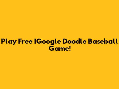 Play Free IGoogle Doodle Baseball Game!