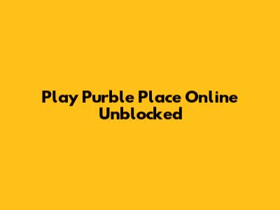 Play Purble Place Online Unblocked