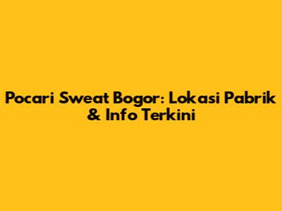 Pocari Sweat Bogor: Lokasi Pabrik & Info Terkini