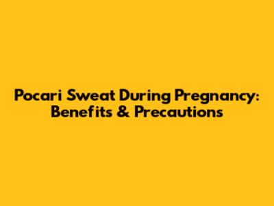 Pocari Sweat During Pregnancy: Benefits & Precautions