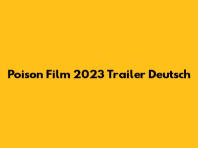 Poison Film 2023 Trailer Deutsch