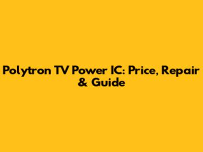 Polytron TV Power IC: Price, Repair & Guide