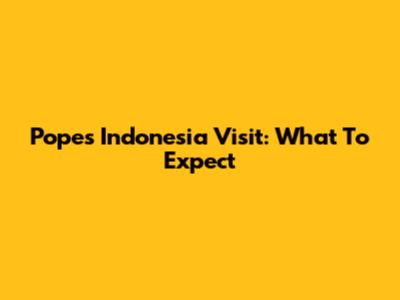 Pope's Indonesia Visit: What To Expect