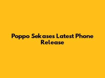 Poppo Sekase's Latest Phone Release