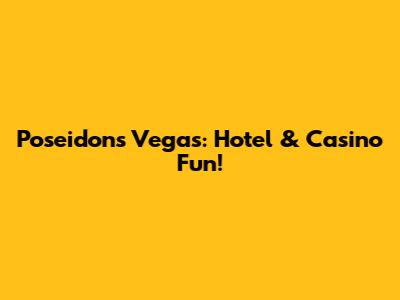 Poseidon's Vegas: Hotel & Casino Fun!