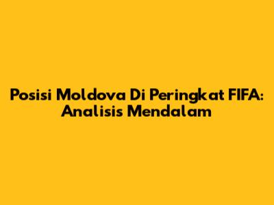 Posisi Moldova Di Peringkat FIFA: Analisis Mendalam