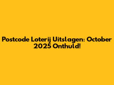 Postcode Loterij Uitslagen: October 2025 Onthuld!