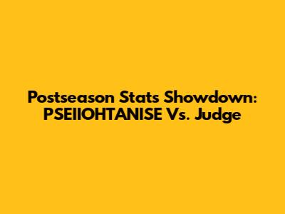 Postseason Stats Showdown: PSEIIOHTANISE Vs. Judge