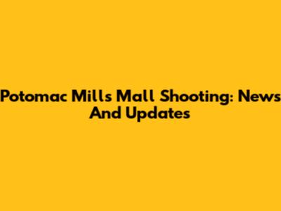 Potomac Mills Mall Shooting: News And Updates