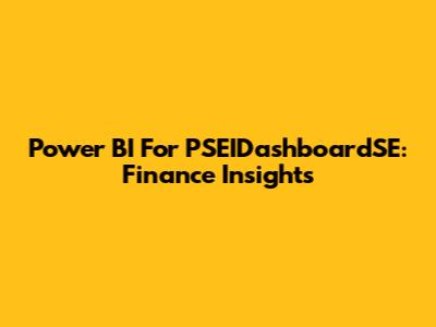 Power BI For PSEIDashboardSE: Finance Insights
