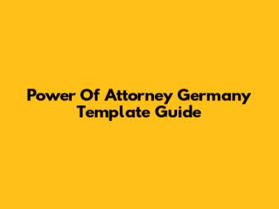 Power Of Attorney Germany Template Guide