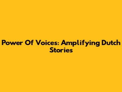 Power Of Voices: Amplifying Dutch Stories