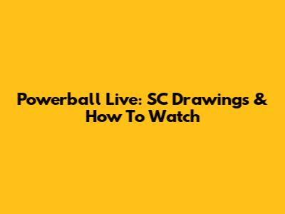 Powerball Live: SC Drawings & How To Watch