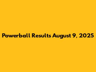 Powerball Results August 9, 2025