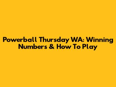 Powerball Thursday WA: Winning Numbers & How To Play