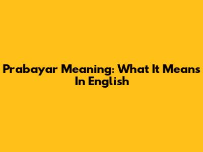 Prabayar Meaning: What It Means In English