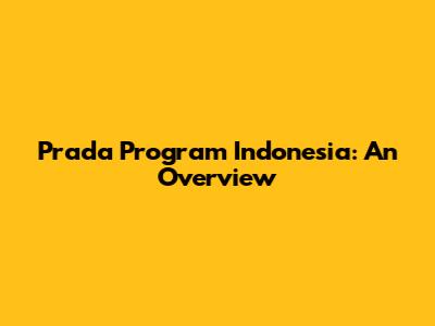 Prada Program Indonesia: An Overview