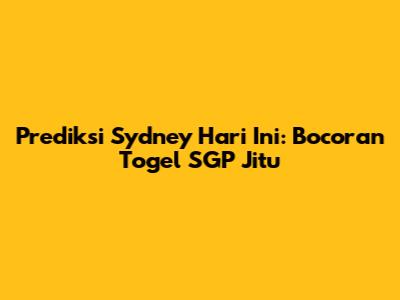 Prediksi Sydney Hari Ini: Bocoran Togel SGP Jitu