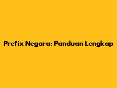 Prefix Negara: Panduan Lengkap