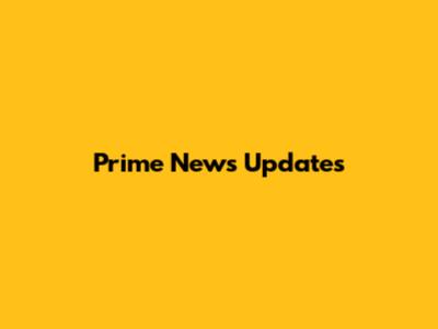 Prime News Updates