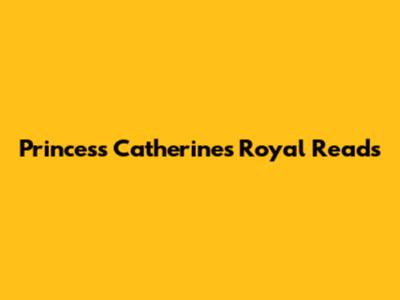 Princess Catherine's Royal Reads