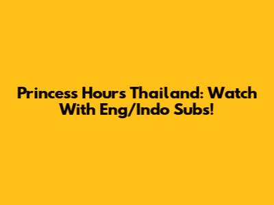 Princess Hours Thailand: Watch With Eng/Indo Subs!