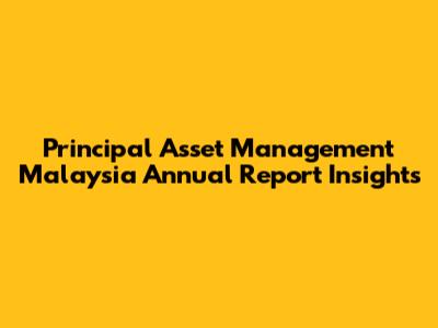 Principal Asset Management Malaysia Annual Report Insights