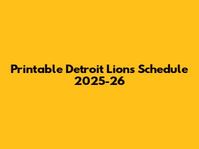 Printable Detroit Lions Schedule 2025-26