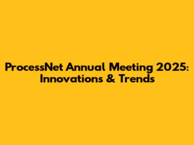 ProcessNet Annual Meeting 2025: Innovations & Trends