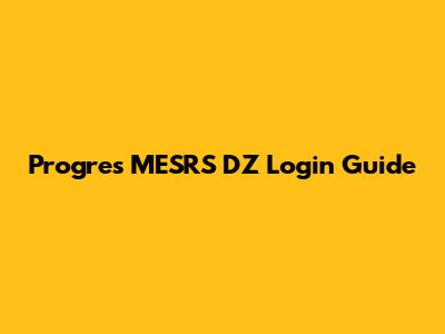 Progres MESRS DZ Login Guide