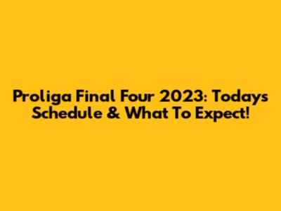 Proliga Final Four 2023: Today's Schedule & What To Expect!