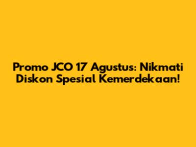Promo JCO 17 Agustus: Nikmati Diskon Spesial Kemerdekaan!