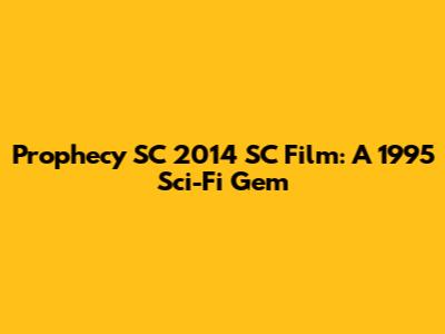 Prophecy SC 2014 SC Film: A 1995 Sci-Fi Gem