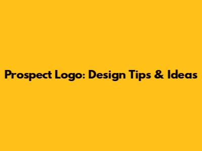 Prospect Logo: Design Tips & Ideas