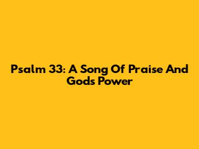 Psalm 33: A Song Of Praise And God's Power