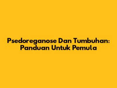 Psedoreganose Dan Tumbuhan: Panduan Untuk Pemula